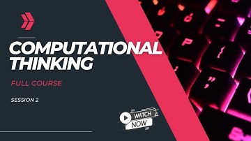 Computational Thinking Full Course | Session 2