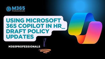 Using Microsoft 365 Copilot in HR  Draft policy updates