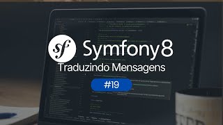 Implementando o Translation do Symfony - Contruindo um Blog com Symfony #19