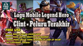 Clint –   Peluru Terakhir | Lagu MLBB  | Character Song Fanmade 🎶🎶
