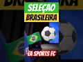 SELEÇÃO BRASILEIRA no EA SPORTS FC! COMO JOGAR com A SELEÇÃO 🔥 #shorts #futebol #easportsfc