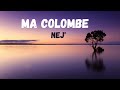 NEJ Ma Colombe Lyrics Paroles mp3