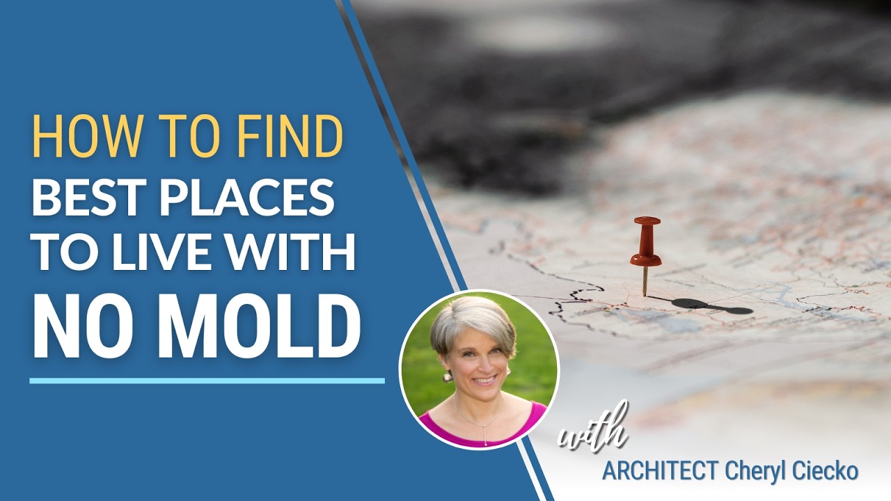 Finding Best Mold Free Locations To Live - AvoidingMold.com with Architect Cheryl Ciecko