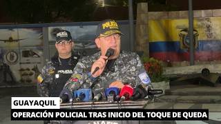 Operación policial durante el inicio del toque de queda en Guayaquil