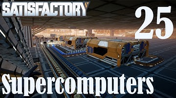 Supercomputer Efficiency | Satisfactory | Early Access | Lets Play Ep 25