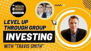 How to Level Up Through Group Investing with Travis Smith screenshot 1