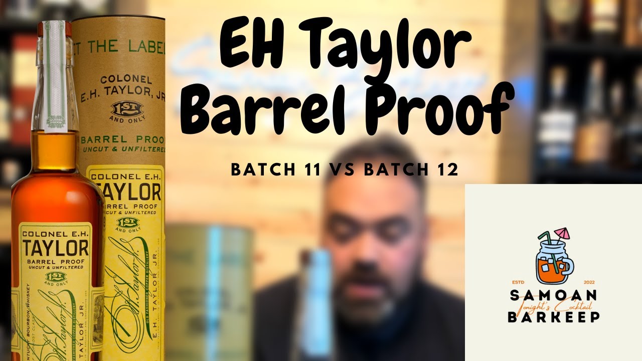 EH Taylor Barrel Proof! Batch 11 vs Batch 12! bourbon