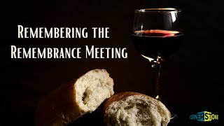 Remembering the Remembrance Meeting by Cornerstone Conferences 447 views 2 years ago 53 minutes