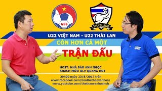 SEA Games 29 I U22 VIỆT NAM - U22 THÁI LAN: PHÁN QUYẾT!
