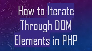 How to Iterate Through DOM Elements in PHP