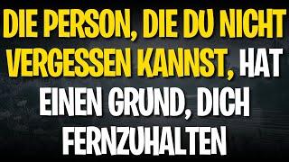 Die Person Die Du Nicht Vergessen Kannst Hat Einen Grund Dich Fernzuhalten
