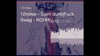 12milee - Fuck Swag(KOHH)
