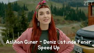 Aslıhan Güner - Deniz Üstünde Fener (Speed Up) 🌸