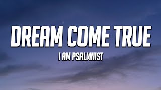 I AM PSALMNIST - DREAM COME TRUE (Lyrics) - YouTube