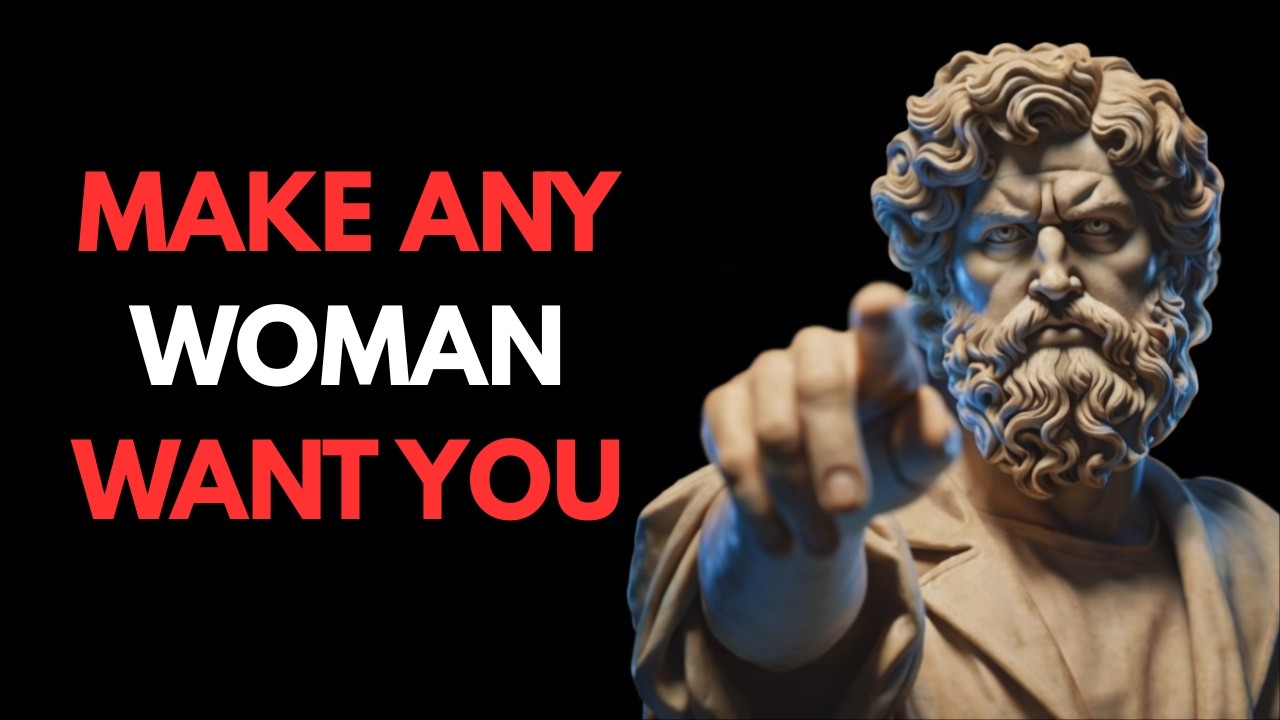 How To Make ANY Woman Want You | Stoicism