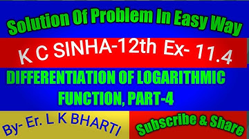 Differentiation of Logarithmic and Exponential Function,K C SINHA-12TH, Ex-11.4, Part-4