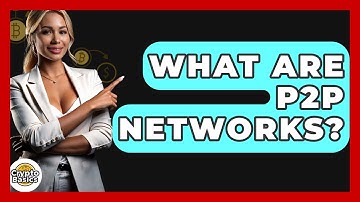 What Are P2P Networks? - CryptoBasics360.com