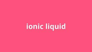 what is the meaning of ionic liquid