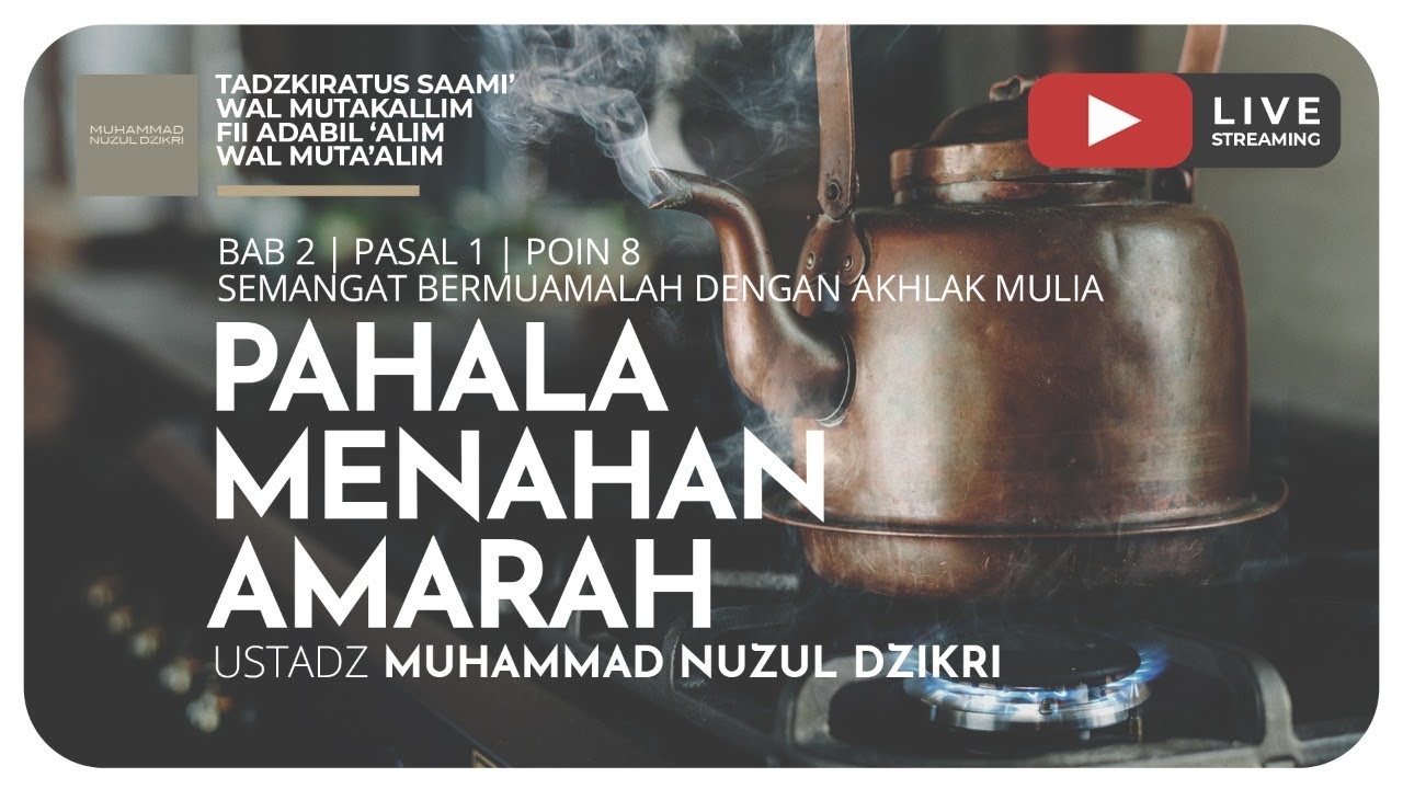 99. PAHALA MENAHAN AMARAH | Tadzkiratus Saami wal mutakallim Fii Adabil’Alim Wal Muta’alim