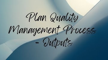 PLAN QUALITY Management Process | OUTPUTS | PMBOK | PMP 2025