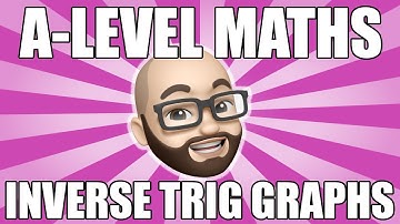 A-Level Maths: Inverse Trig Graphs