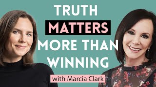 Why The Truth Matters More Than Winning (Marcia Clark)