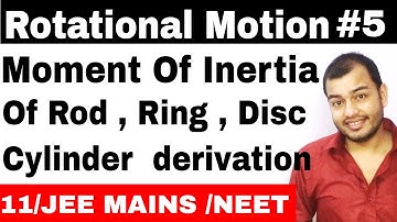Rotational Motion 05 | Moment Of Inertia Of Continous Bodies  - Rod , Ring ,Disc, Cylinder,Triangle