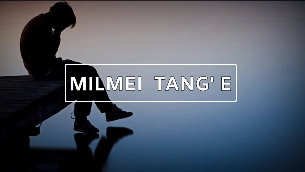 MIL MAI TANGE  Lyrics Lenchung Haokip