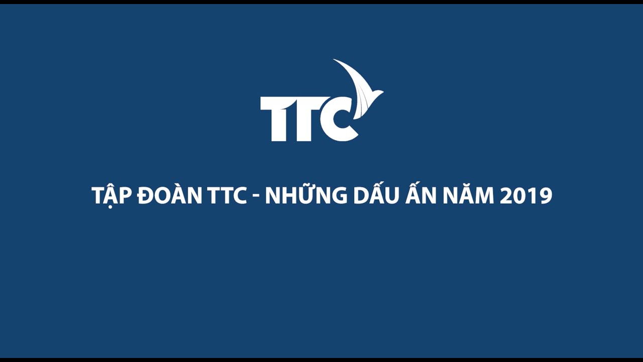 Những dấu ấn nổi bật của Tập đoàn TTC năm 2019 - YouTube