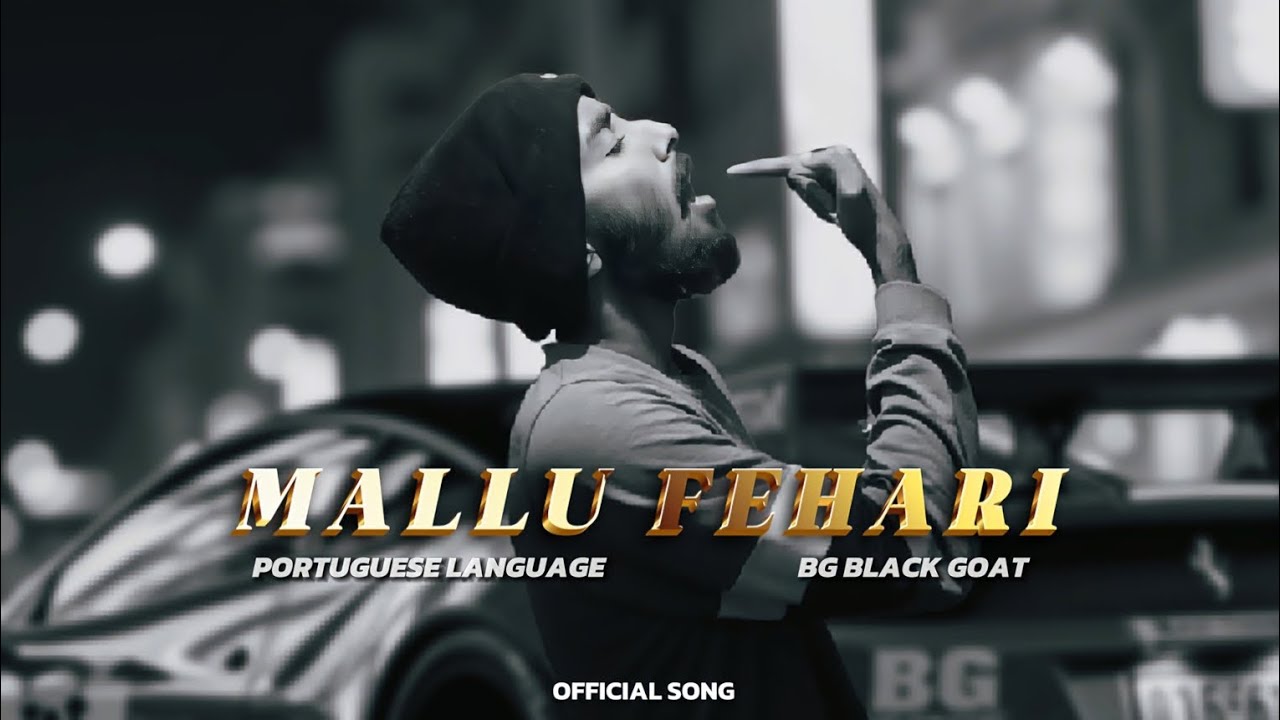 Mallu Fehari | portuguese language song | BG BLACK GOAT | Official lyrical video | 2025 rap release