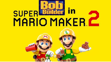 Super Mario Maker 2 - Bob the Builder