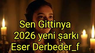 Sen Gittinya  2026 yeni