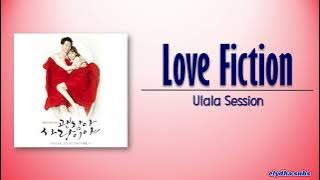 Ulala Session – Love Fiction (It’s Okay That’s Love OST) [Rom|Eng Lyric]