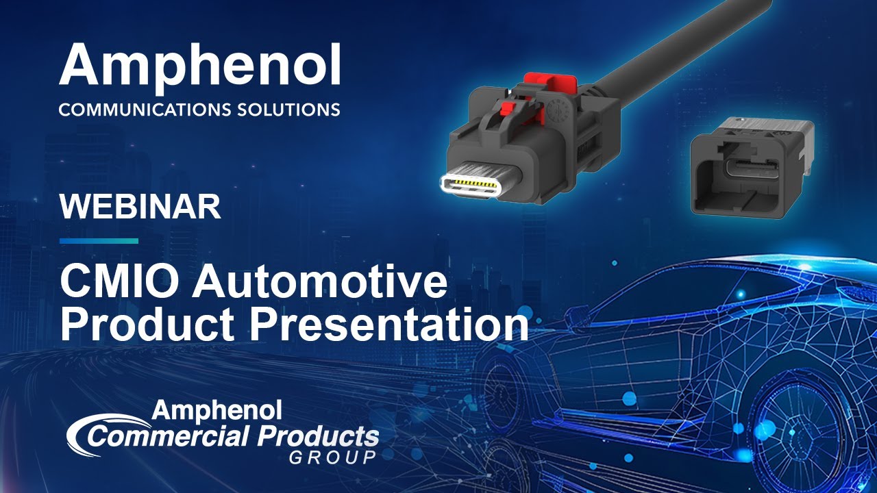 CMIO Automotive Product Presentation | Amphenol Webinar