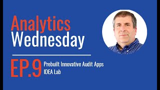 Analytics Wednesday #9 | IDEA Lab: Innovative Prebuilt Audit Applications for Smarter Audits