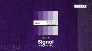 Tom D - Signal Original Mix