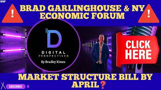 XRP- Brad Garlinghouse & NY Economic Forum - Market Structure Bill = April?
