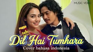 Dil Hai Tumhaara - Cover B.Indonesia | Bollywood | Arjun Rampal Preity Zinta Mahima Chaudhary Jimmy