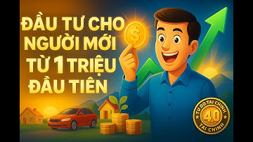 ĐẦU TƯ CHO NGƯỜI MỚI BẮT ĐẦU – TỪ 1 TRIỆU ĐẦU TIÊN | TỰ DO TÀI CHÍNH 4.0