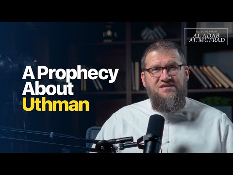 A Prophecy about Uthman || Al Adab Al Mufrad || Ismail Bullock