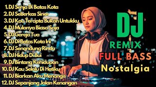 Download Lagu DJ Remix Nostalgia Full Bass Terbaik 2026 || Dj Senja Di Batas Kota - Dj Seberkas Sinar MP3