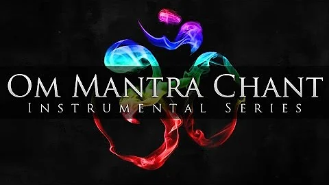 Instrumental - Om Mantra Chant (Peaceful, Calm & Meditative)