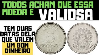 MOEDA DE 5 CENTAVOS VALIOSA? RARA? TEM DUAS DATAS INTERESSANTES!