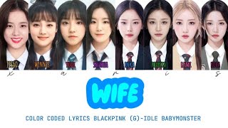 (G)-IDLE BABYMONSTER BLACKPINK COLOR CODED LYRICS WIFE COVER AI