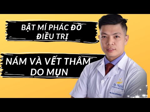 PHÁC ĐỒ ĐIỀU TRỊ NÁM VÀ VẾT THÂM DO MỤN/Dr Ngọc