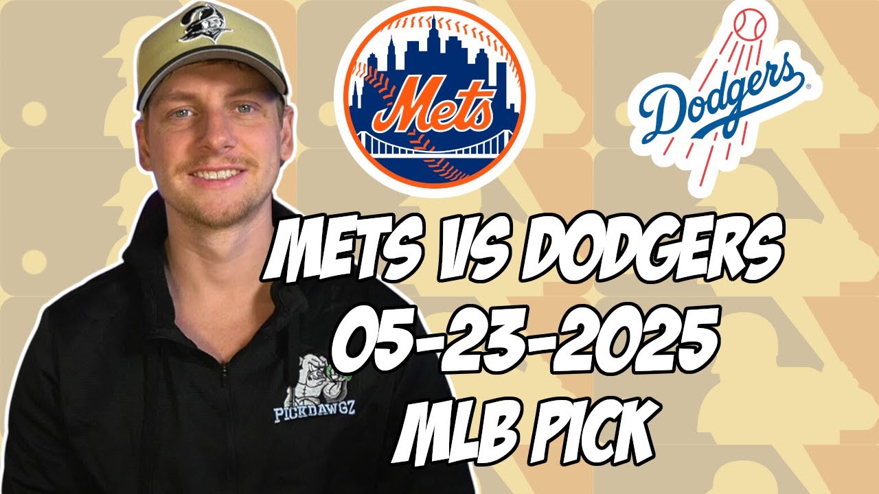 Los Angeles Dodgers vs New York Mets 5/23/25 MLB Pick & Prediction | MLB Betting Tips