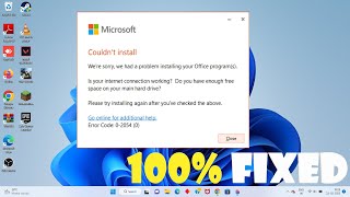 Microsoft Office - Couldn't install - error code 0-2054 & 30015-1011