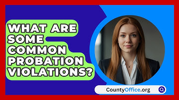 What Are Some Common Probation Violations? - CountyOffice.org