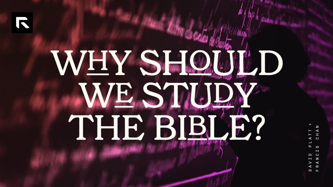 why-should-we-study-the-bible-david-platt-and-francis-chan-youtube