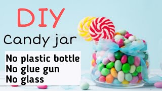 how to make clear candy jar |Diy candy jar without plastic bottle | how to make candy jar |#candyjar